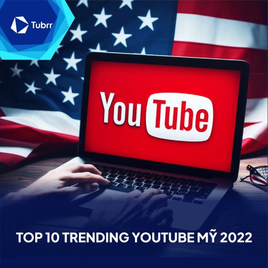 Top 10 Creators và Trending YouTube trong năm 2022 tại Mỹ
