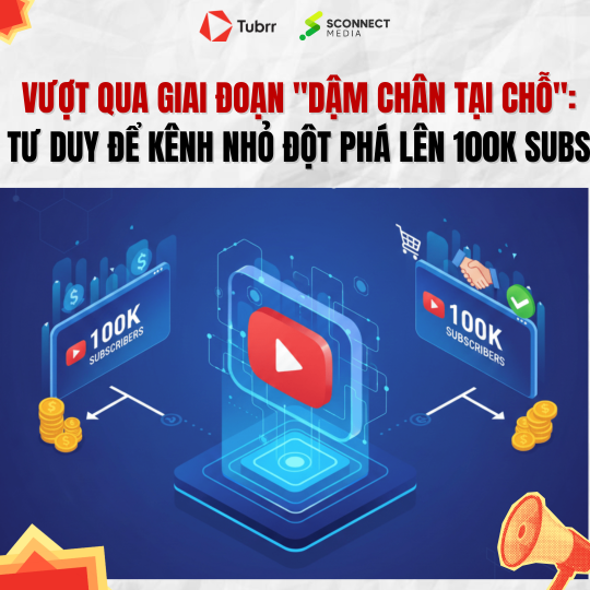 Vượt qua giai đoạn "dậm chân tại chỗ": Tư duy để kênh nhỏ đột phá lên 100k subs