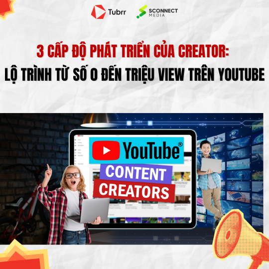 3 cấp độ phát triển của creator: Lộ trình từ số không đến biểu tượng triệu view trên YouTube