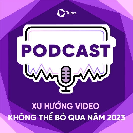 Vodcast - Xu hướng video không thể bỏ qua trong 2023