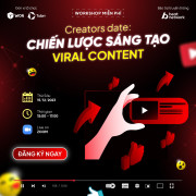 [Workshop Online] Creators Date: Chiến lược sáng tạo viral content