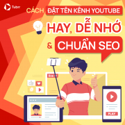 Cách Đặt Tên Kênh YouTube Hay, Dễ Nhớ Và Chuẩn SEO Cho Người Mới