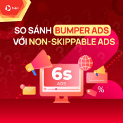 Bumper Ads là gì? So sánh Bumper Ads với Non-skippable Ads