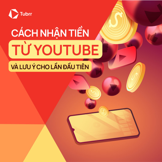 Cách nhận tiền từ YouTube năm 2024 và lưu ý cho lần đầu tiên