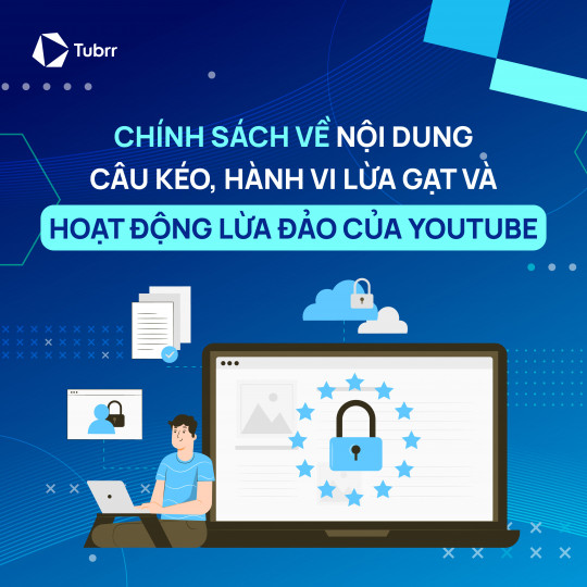 Chính sách về nội dung câu kéo, hành vi lừa gạt và hoạt động lừa đảo của YouTube