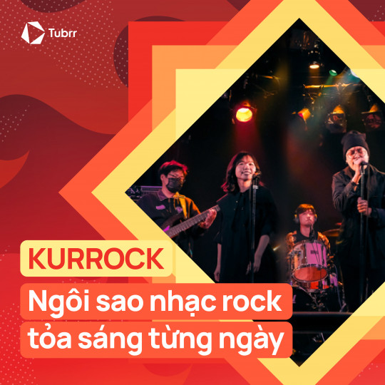 KURROCK - Ngôi sao đang từng ngày tỏa sáng rực rỡ tại thị trường nhạc rock quốc tế