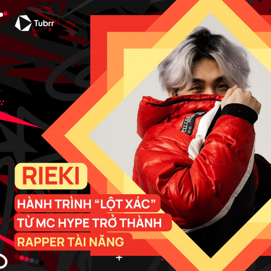 Rieki - Hành trình “lột xác” từ MC Hype trở thành Rapper tài năng