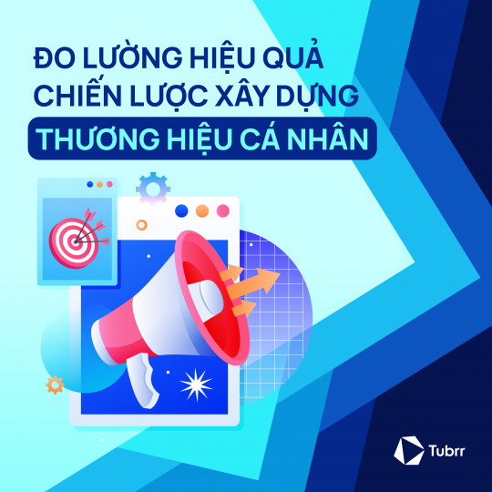 Làm thế nào để đo lường hiệu quả chiến lược xây dựng thương hiệu cá nhân?