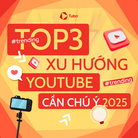 Top 3 xu hướng trên YouTube năm 2025 mà các nhà sáng tạo nội dung cần chú ý