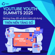 YouTube Youth Summit 2025: Những thay đổi về định hình nội dung trên nền tảng số