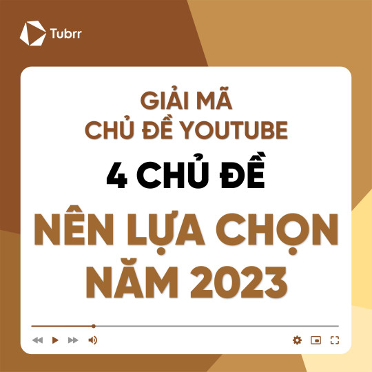 Giải mã chủ đề Youtube. 4 chủ đề nên lựa chọn năm 2023