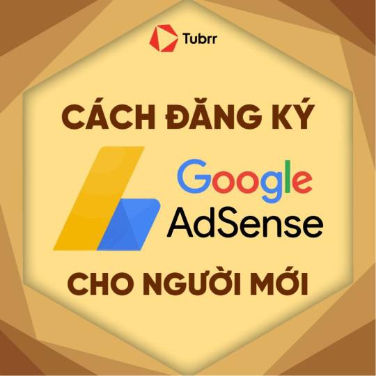 Google Adsense là gì? Cách đăng ký Google Adsense cho người mới