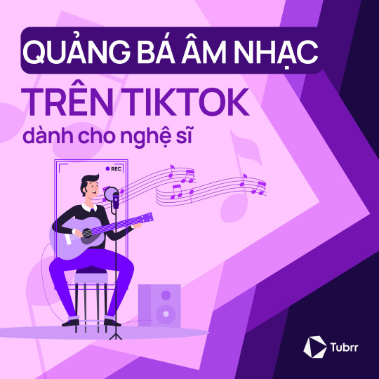 Quảng bá âm nhạc trên TikTok dành cho nghệ sĩ
