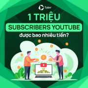 1 triệu lượt đăng ký YouTube được bao nhiêu tiền?