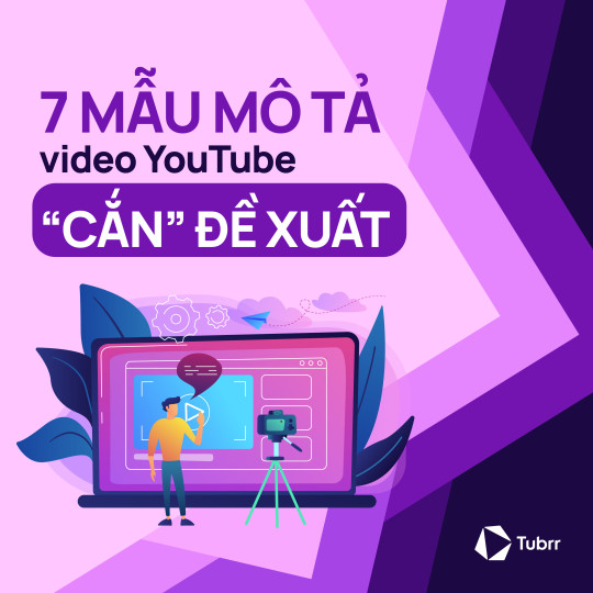 7 mẫu mô tả video YouTube giúp video của bạn “cắn” đề xuất