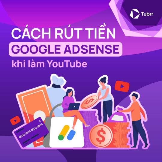 Hướng dẫn cách rút tiền tài khoản AdSense đơn giản khi làm YouTube