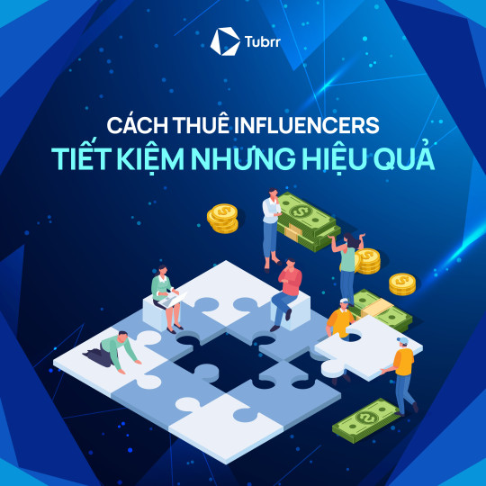 Cách thuê Influencers tiết kiệm nhưng hiệu quả cho thương hiệu năm 2024