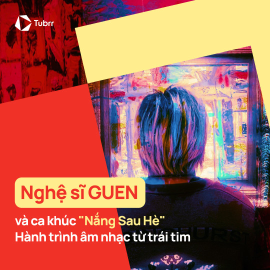 Nghệ sĩ GUEN và ca khúc "Nắng Sau Hè": Hành trình âm nhạc từ trái tim