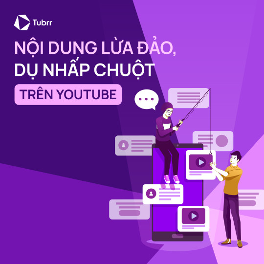 Nội dung lừa đảo, dụ nhấp chuột trên YouTube: Nhà sáng tạo cần lưu ý gì?