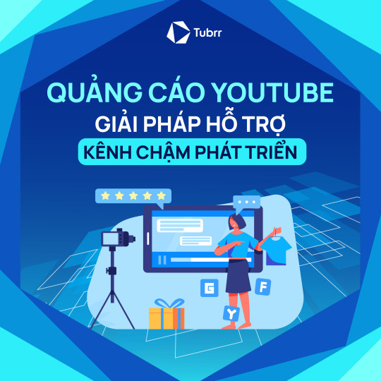 Quảng cáo YouTube: Giải pháp hỗ trợ kênh chậm phát triển