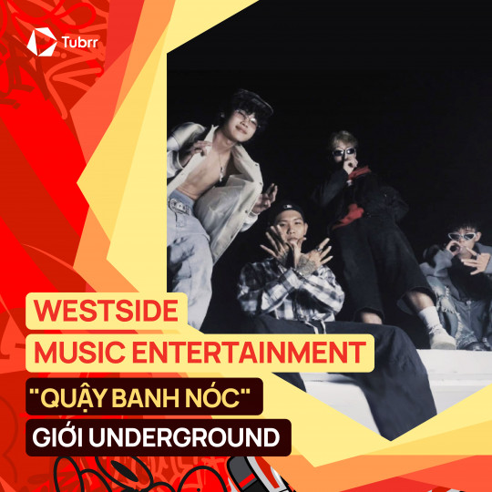 Tổ đội Westside Music Entertainment "quậy banh nóc" giới Underground