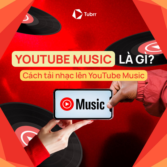 YouTube Music Là Gì? Làm sao để tải nhạc lên YouTube Music?