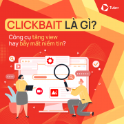 Clickbait là gì? Hiểu đúng – Dùng khéo – Tránh phản tác dụng