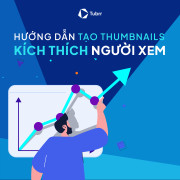 Hướng dẫn tạo thumbnails hấp dẫn người xem
