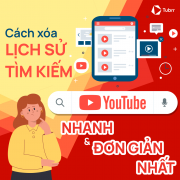 Cách Xóa Lịch Sử Tìm Kiếm YouTube Nhanh Và Đơn Giản Nhất (Cập Nhật 2025)