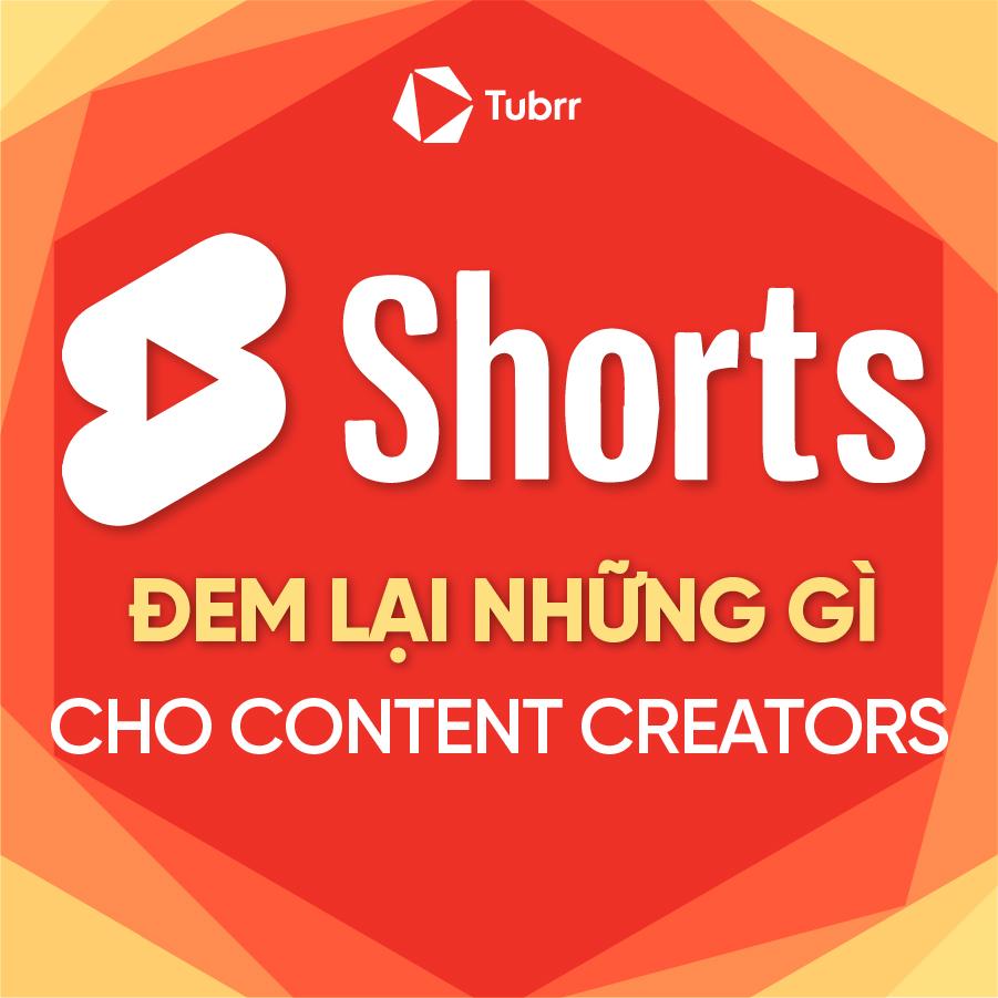 Youtube Shorts sẽ đem lại những gì cho Content Creator?