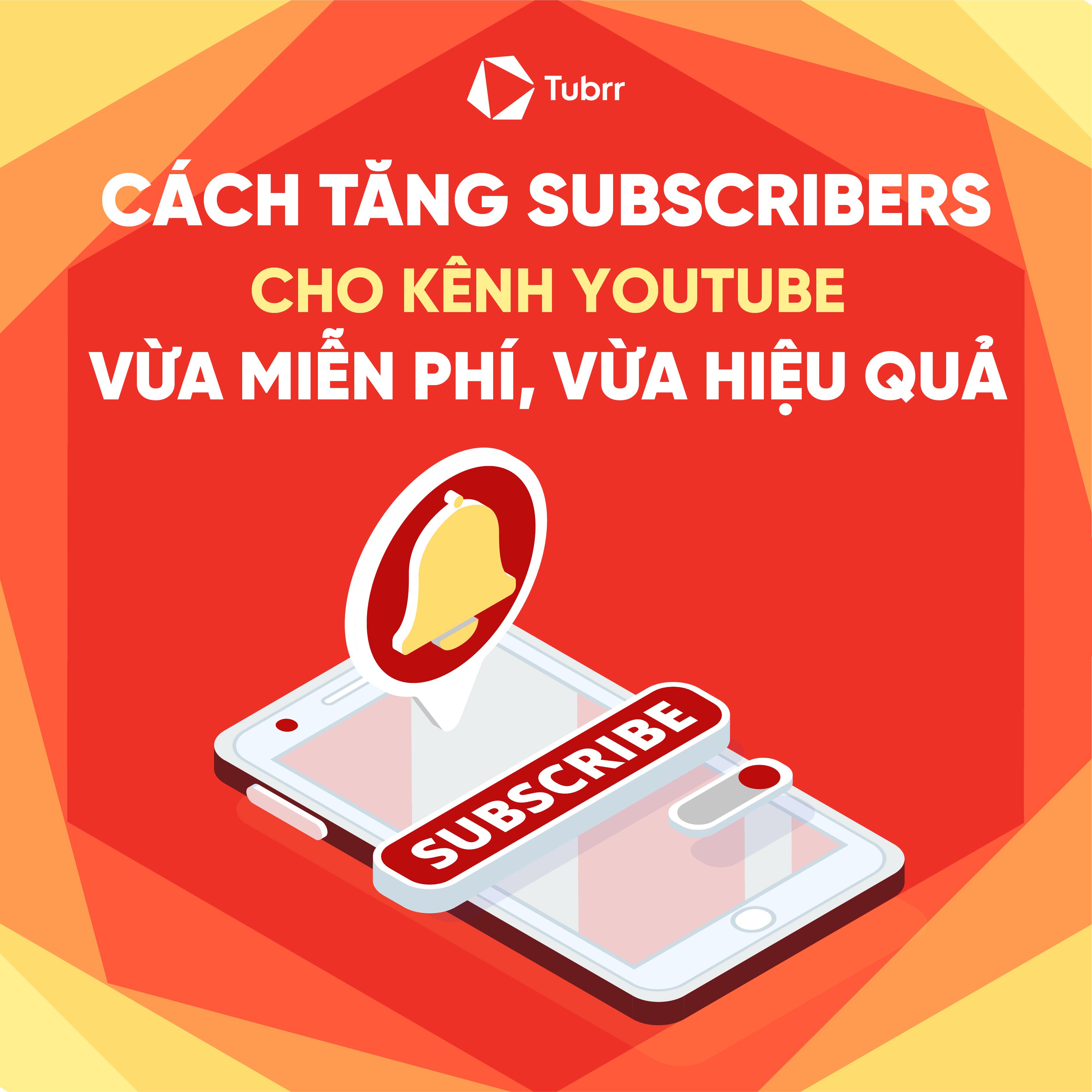 Cách tăng lượt theo dõi cho kênh Youtube vừa miễn phí, vừa hiệu quả