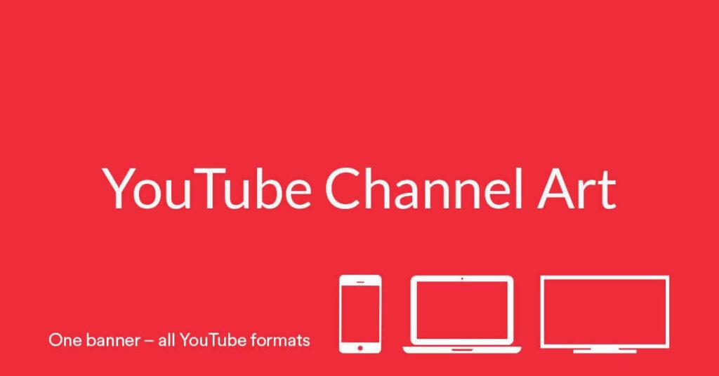 Ảnh bìa Youtube tùy biến kích thước trên từng loại thiết bị